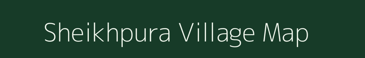 Sheikhpura village map in Bihar