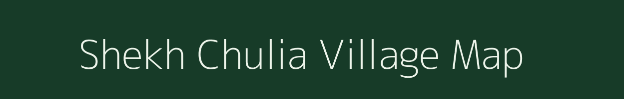 Shekh Chulia village map in Rajasthan