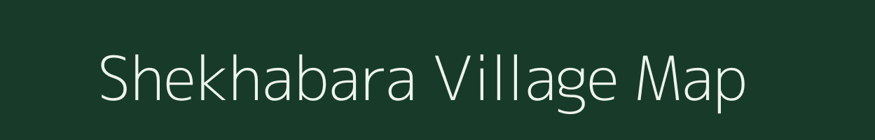 Shekhabara village map in Bihar