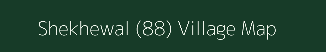 Shekhewal (88) village map in Punjab