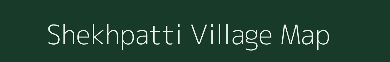 Shekhpatti village map in Bihar