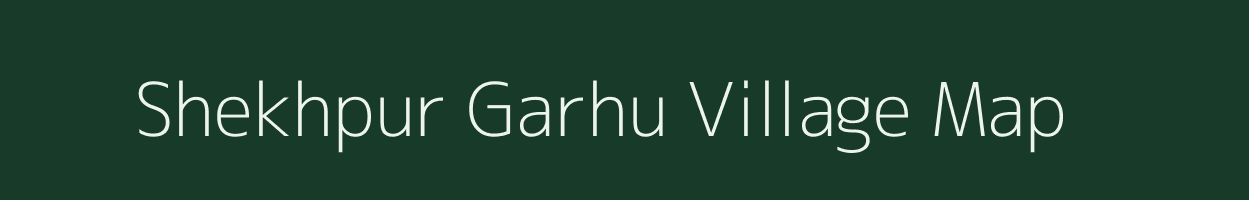 Shekhpur Garhu village map in Uttar Pradesh