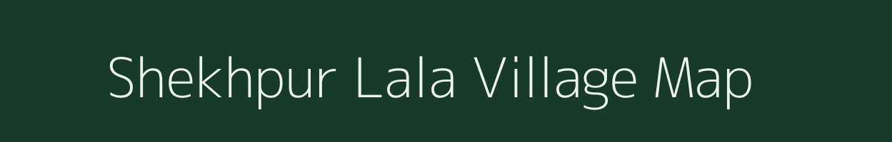 Shekhpur Lala village map in Uttar Pradesh