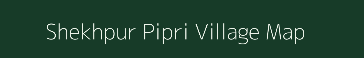 Shekhpur Pipri village map in Uttar Pradesh