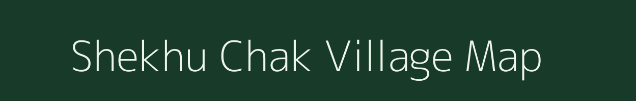 Shekhu Chak village map in Jharkhand