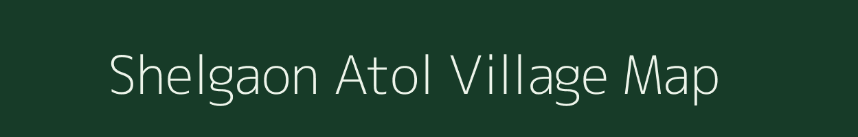 Shelgaon Atol village map in Maharashtra