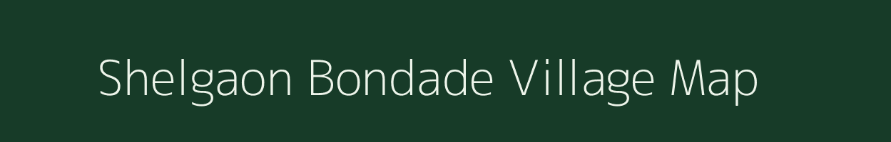 Shelgaon Bondade village map in Maharashtra