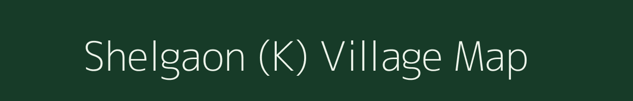 Shelgaon (K) village map in Maharashtra