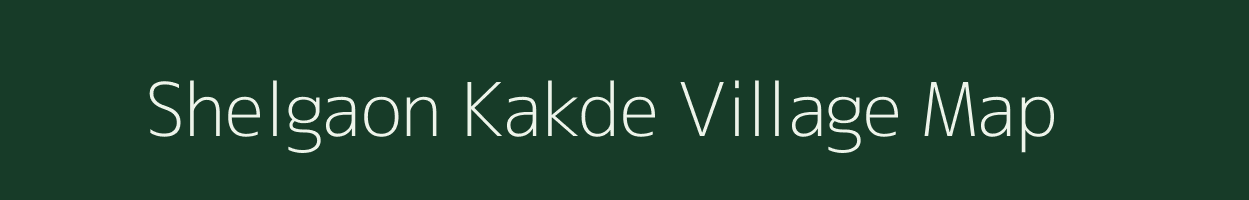 Shelgaon Kakde village map in Maharashtra