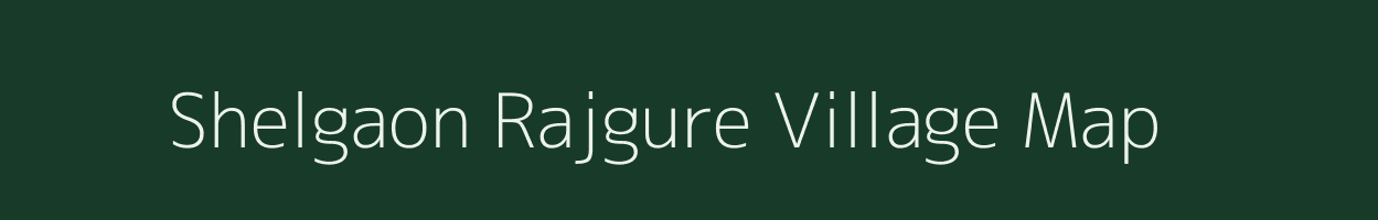 Shelgaon Rajgure village map in Maharashtra
