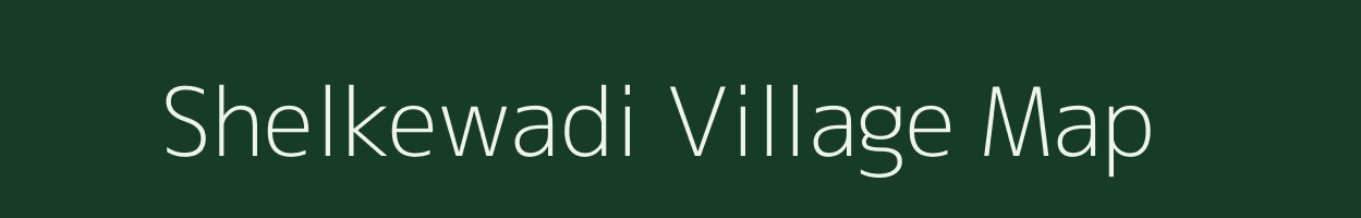 Shelkewadi village map in Maharashtra