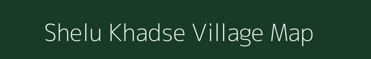 Shelu Khadse village map in Maharashtra