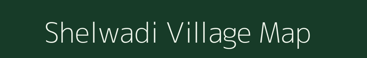 Shelwadi village map in Maharashtra