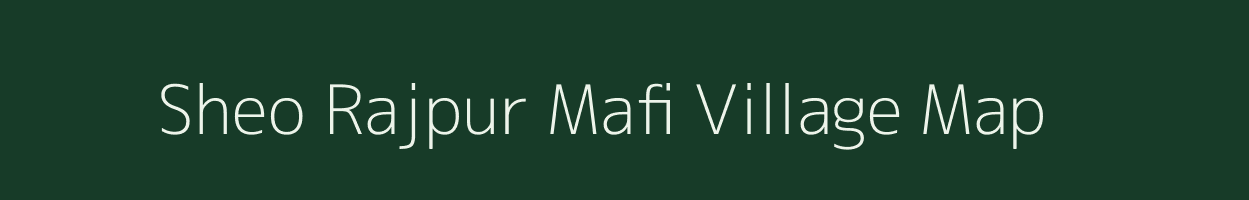 Sheo Rajpur Mafi village map in Uttar Pradesh