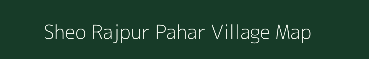 Sheo Rajpur Pahar village map in Uttar Pradesh