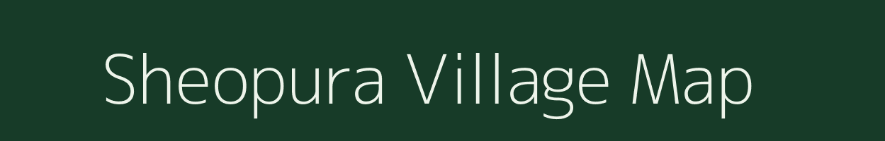 Sheopura village map in Rajasthan