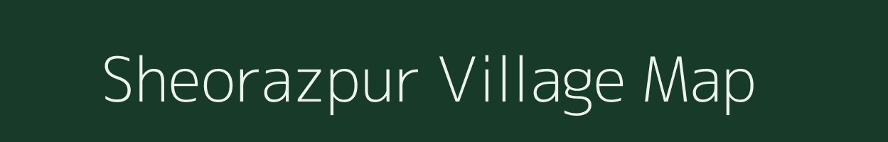 Sheorazpur village map in Uttar Pradesh