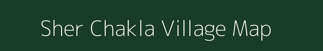 Sher Chakla village map in Bihar