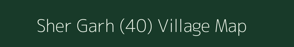 Sher Garh (40) village map in Haryana