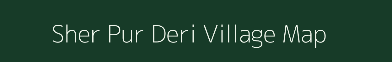 Sher Pur Deri village map in Nct of Delhi
