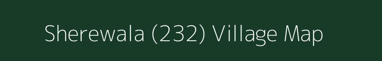 Sherewala (232) village map in Punjab