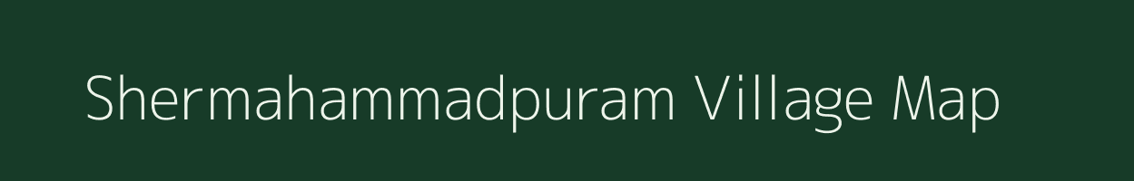 Shermahammadpuram village map in Andhra Pradesh
