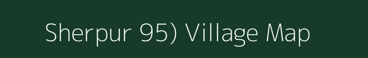 Sherpur 95) village map in Punjab