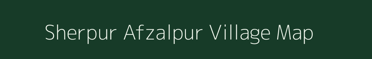 Sherpur Afzalpur village map in Uttar Pradesh