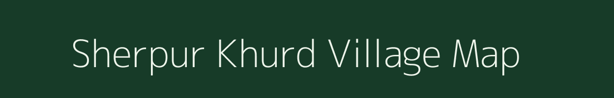 Sherpur Khurd village map in Madhya Pradesh