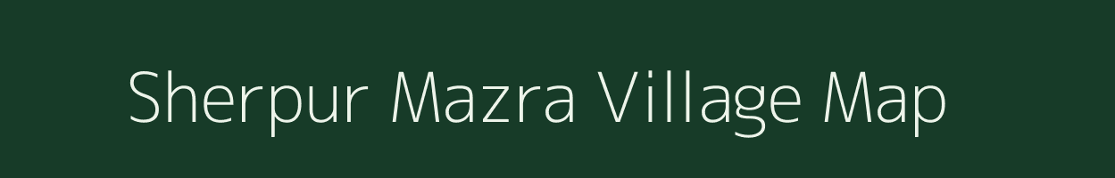 Sherpur Mazra village map in Uttar Pradesh