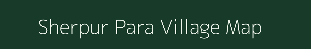 Sherpur Para village map in Uttar Pradesh