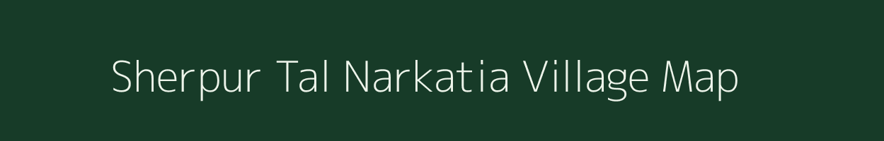 Sherpur Tal Narkatia village map in Bihar