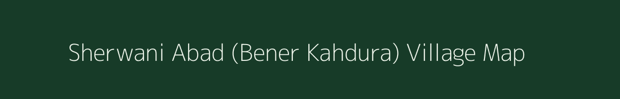 Sherwani Abad (Bener Kahdura) village map in Jammu & Kashmir