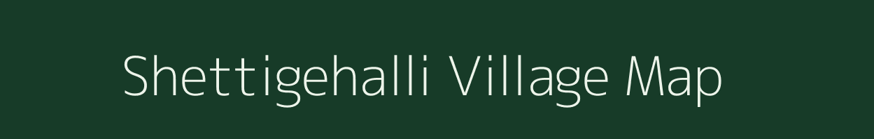 Shettigehalli village map in Karnataka