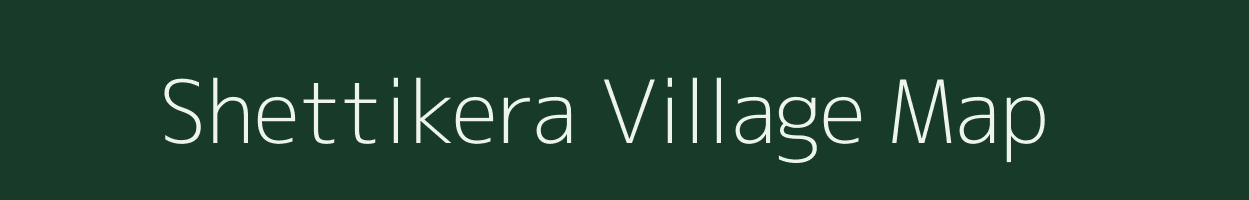 Shettikera village map in Karnataka