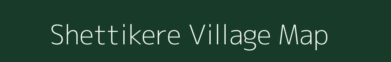 Shettikere village map in Karnataka