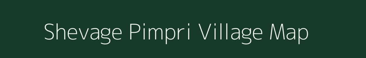 Shevage Pimpri village map in Maharashtra