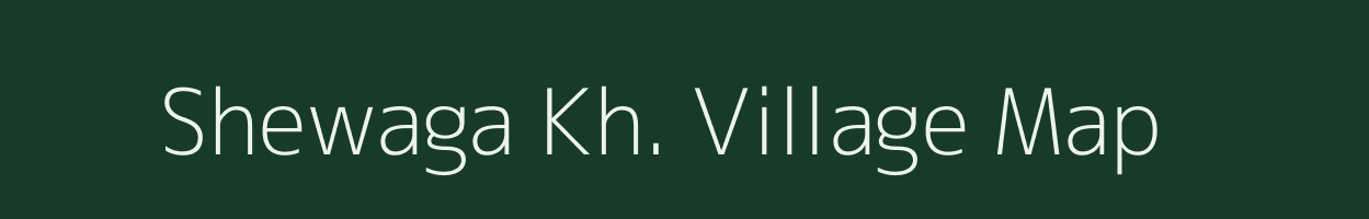 Shewaga Kh. village map in Maharashtra