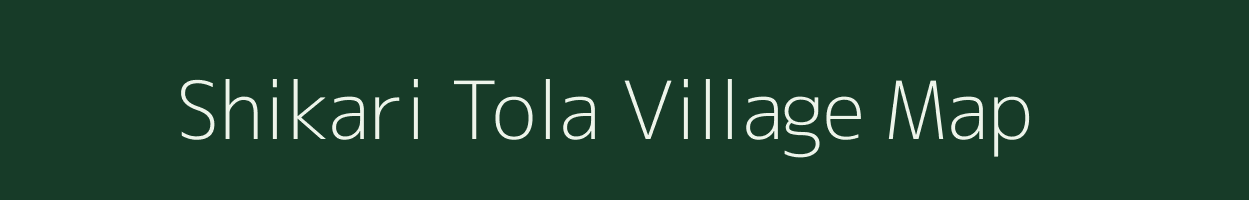 Shikari Tola village map in Chhattisgarh