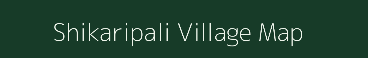 Shikaripali village map in Chhattisgarh