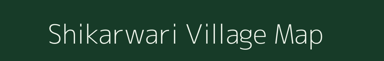 Shikarwari village map in Rajasthan