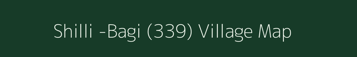 Shilli -Bagi (339) village map in Himachal Pradesh