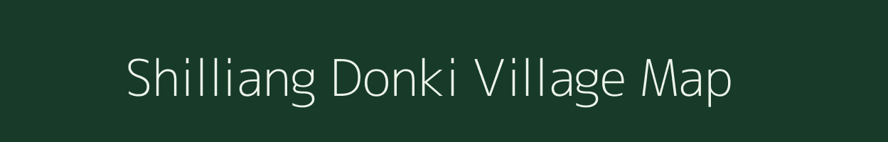 Shilliang Donki village map in Meghalaya