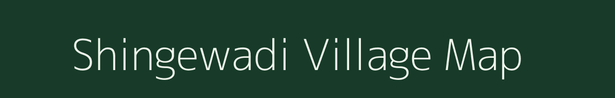 Shingewadi village map in Maharashtra