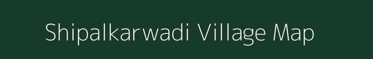 Shipalkarwadi village map in Maharashtra