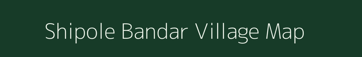 Shipole Bandar village map in Maharashtra