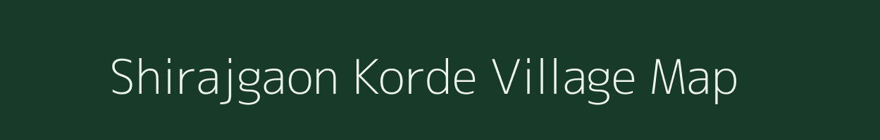 Shirajgaon Korde village map in Maharashtra