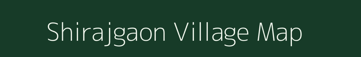 Shirajgaon village map in Maharashtra