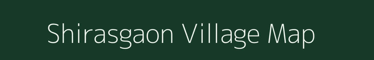 Shirasgaon village map in Maharashtra