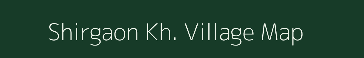 Shirgaon Kh. village map in Maharashtra